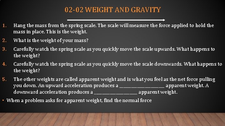 02 -02 WEIGHT AND GRAVITY 1. Hang the mass from the spring scale. The