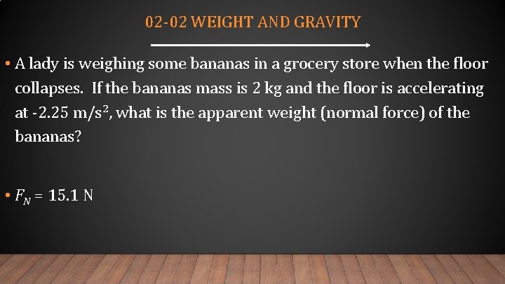 02 -02 WEIGHT AND GRAVITY • A lady is weighing some bananas in a