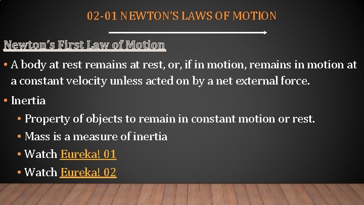 02 -01 NEWTON’S LAWS OF MOTION Newton’s First Law of Motion • A body