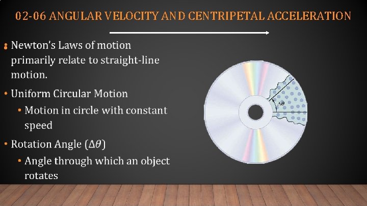 02 -06 ANGULAR VELOCITY AND CENTRIPETAL ACCELERATION • 