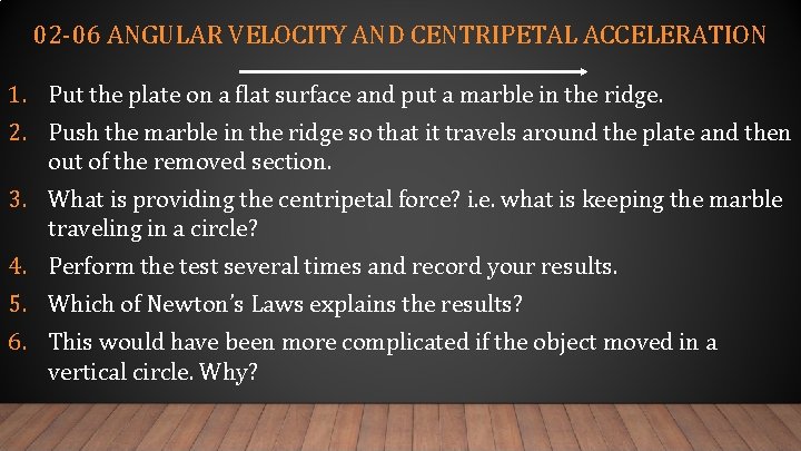 02 -06 ANGULAR VELOCITY AND CENTRIPETAL ACCELERATION 1. Put the plate on a flat