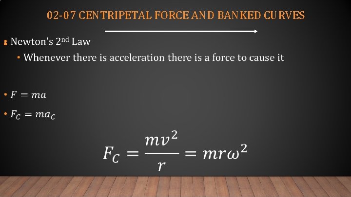 02 -07 CENTRIPETAL FORCE AND BANKED CURVES • 