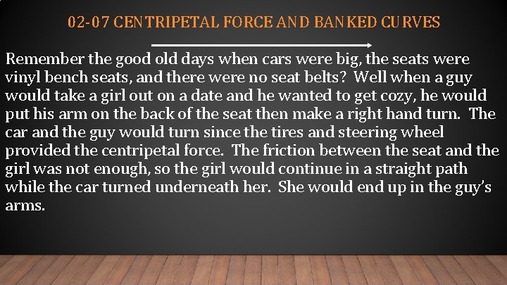 02 -07 CENTRIPETAL FORCE AND BANKED CURVES Remember the good old days when cars