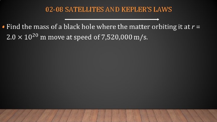 02 -08 SATELLITES AND KEPLER’S LAWS • 