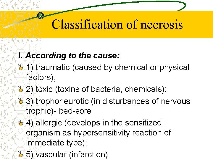 Classification of necrosis I. According to the cause: 1) traumatic (caused by chemical or