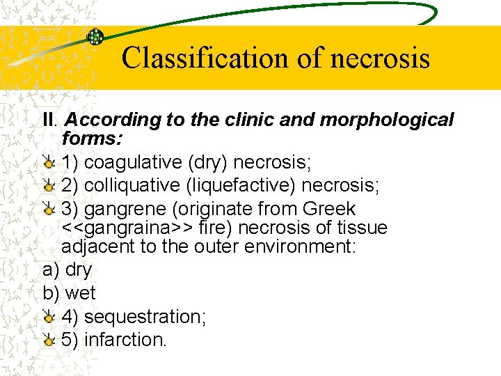 Classification of necrosis II. According to the clinic and morphological forms: 1) coagulative (dry)