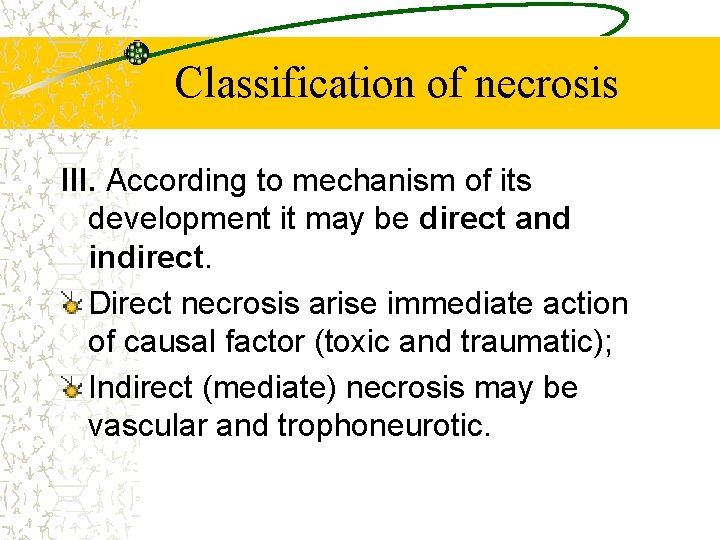 Classification of necrosis III. According to mechanism of its development it may be direct