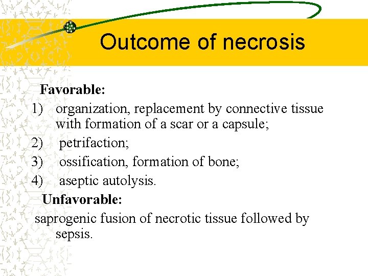 Outcome of necrosis Favorable: 1) organization, replacement by connective tissue with formation of a