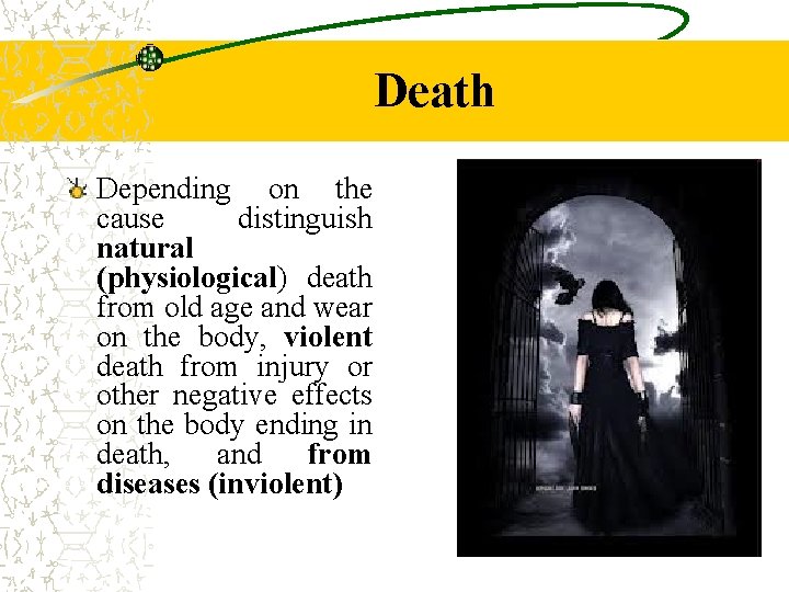 Death Depending on the cause distinguish natural (physiological) death from old age and wear