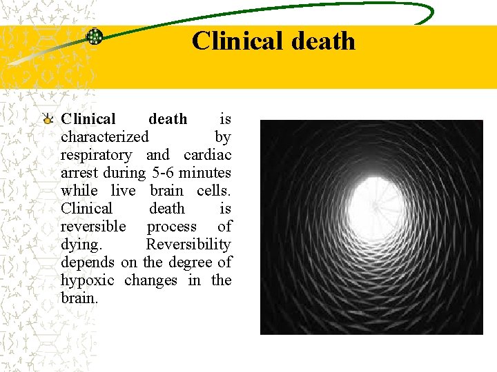 Clinical death is characterized by respiratory and cardiac arrest during 5 -6 minutes while