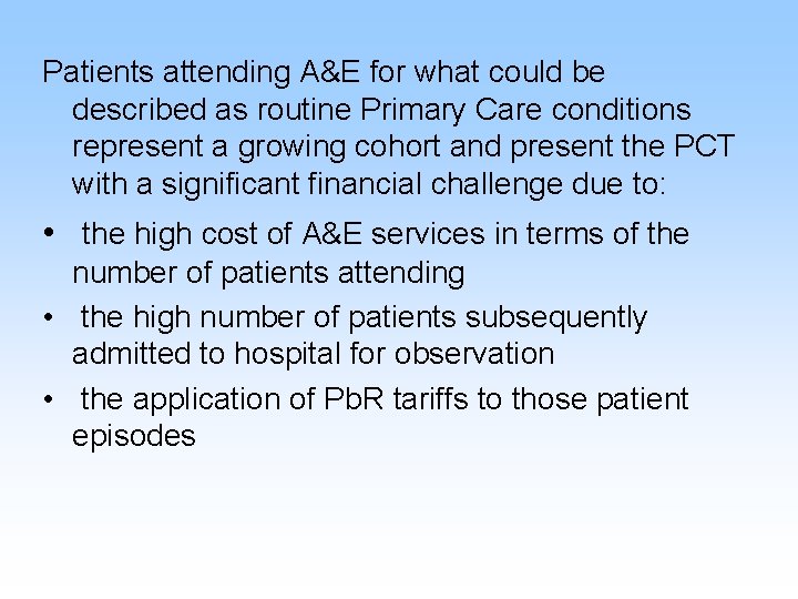 Patients attending A&E for what could be described as routine Primary Care conditions represent