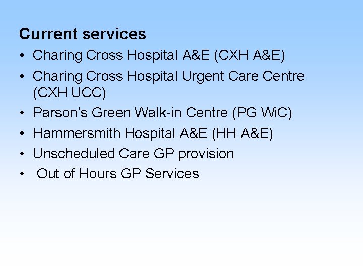 Current services • Charing Cross Hospital A&E (CXH A&E) • Charing Cross Hospital Urgent