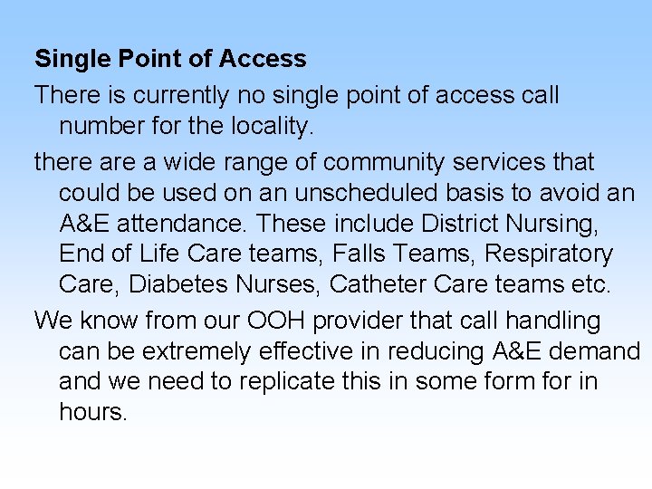 Single Point of Access There is currently no single point of access call number