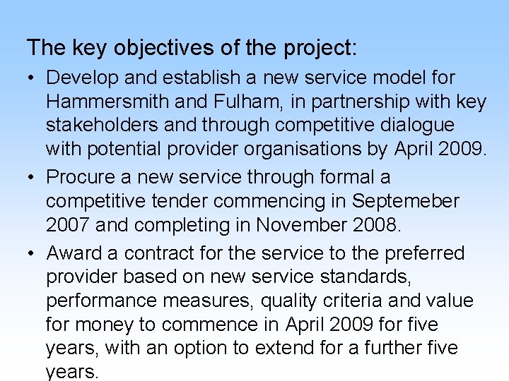 The key objectives of the project: • Develop and establish a new service model