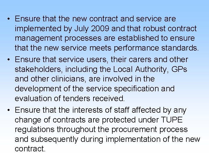  • Ensure that the new contract and service are implemented by July 2009