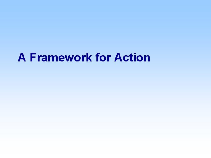 A Framework for Action 