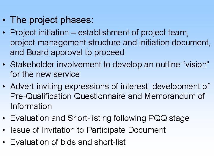  • The project phases: • Project initiation – establishment of project team, project