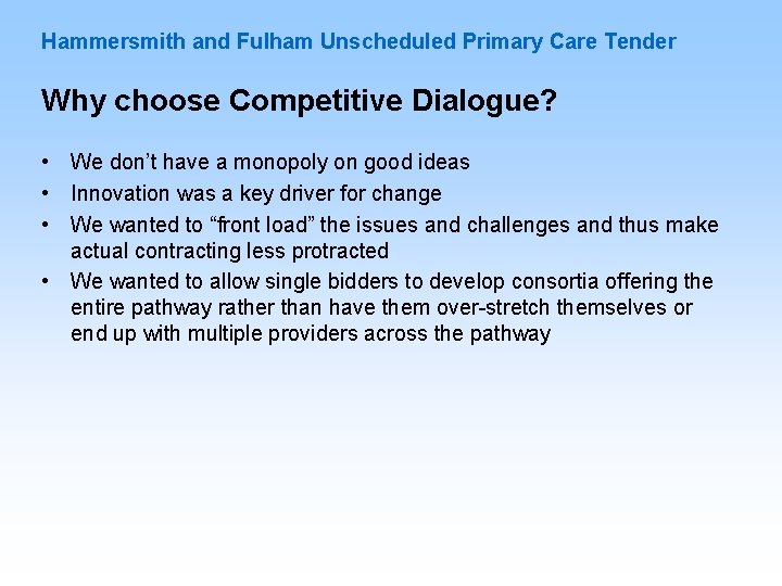 Hammersmith and Fulham Unscheduled Primary Care Tender Why choose Competitive Dialogue? • We don’t