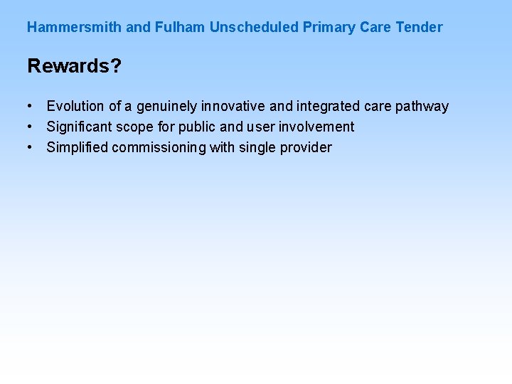 Hammersmith and Fulham Unscheduled Primary Care Tender Rewards? • Evolution of a genuinely innovative