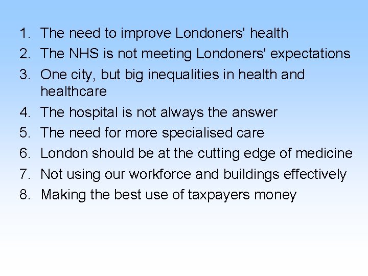 1. The need to improve Londoners' health 2. The NHS is not meeting Londoners'