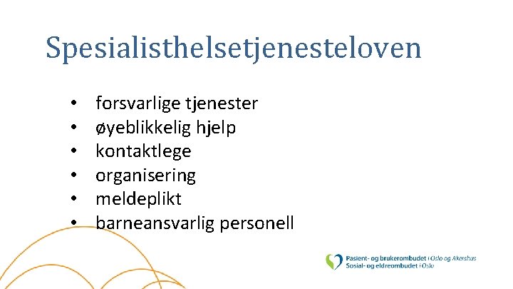 Spesialisthelsetjenesteloven • • • forsvarlige tjenester øyeblikkelig hjelp kontaktlege organisering meldeplikt barneansvarlig personell 