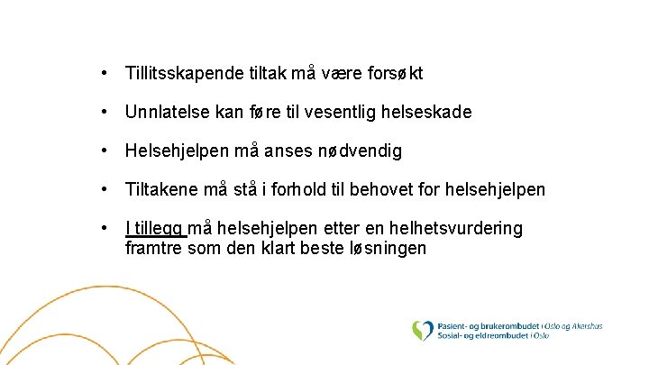  • Tillitsskapende tiltak må være forsøkt • Unnlatelse kan føre til vesentlig helseskade