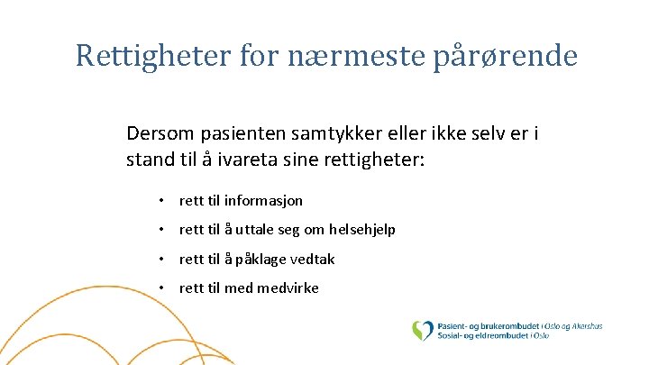 Rettigheter for nærmeste pårørende Dersom pasienten samtykker eller ikke selv er i stand til