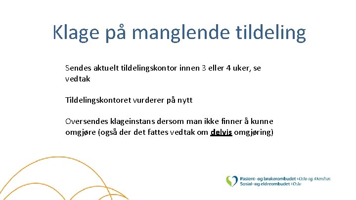 Klage på manglende tildeling Sendes aktuelt tildelingskontor innen 3 eller 4 uker, se vedtak