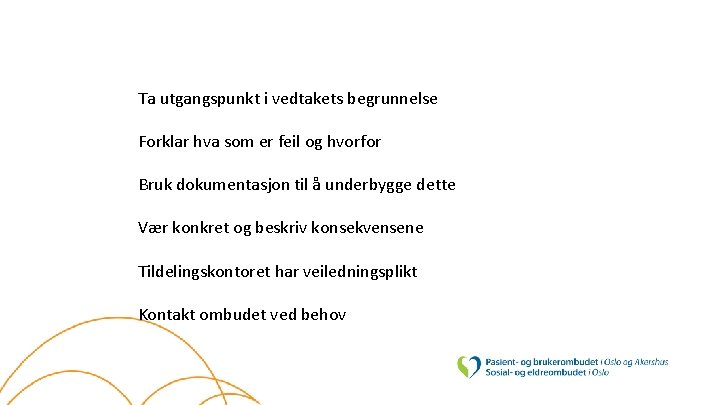 Ta utgangspunkt i vedtakets begrunnelse Forklar hva som er feil og hvorfor Bruk dokumentasjon