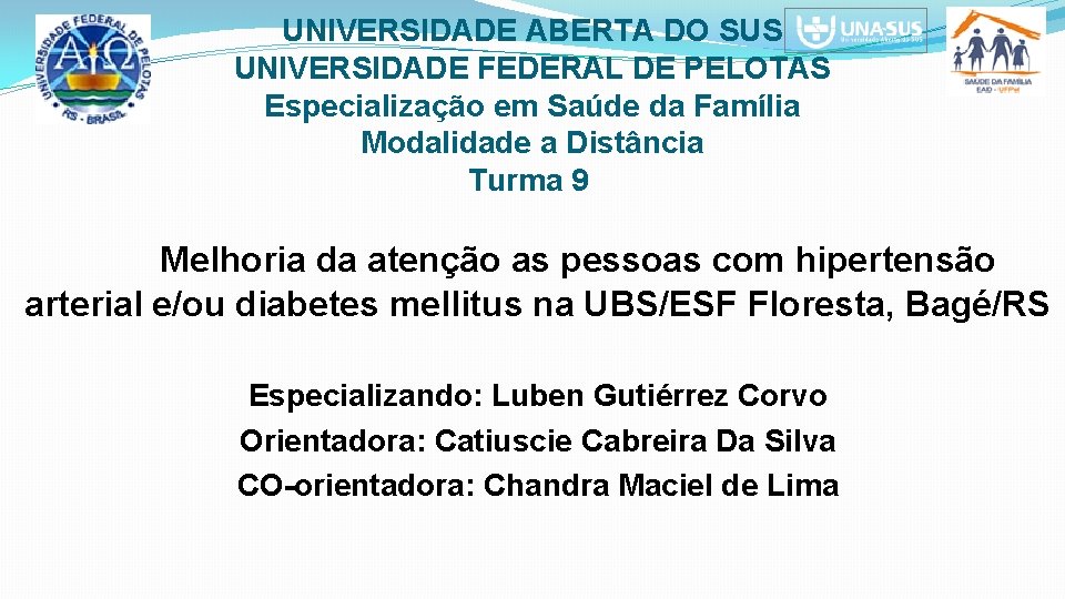 UNIVERSIDADE ABERTA DO SUS UNIVERSIDADE FEDERAL DE PELOTAS Especialização em Saúde da Família Modalidade