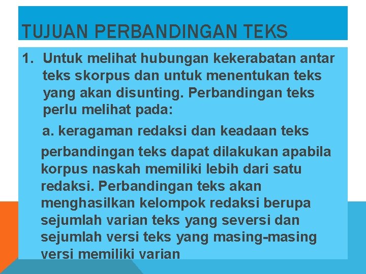 TUJUAN PERBANDINGAN TEKS 1. Untuk melihat hubungan kekerabatan antar teks skorpus dan untuk menentukan