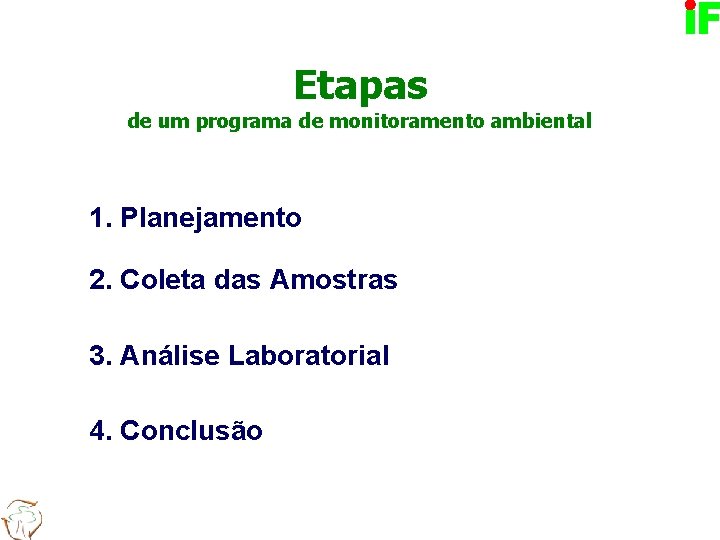 Etapas de um programa de monitoramento ambiental 1. Planejamento 2. Coleta das Amostras 3.