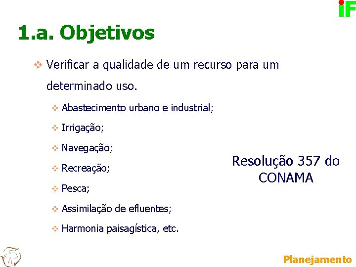1. a. Objetivos v Verificar a qualidade de um recurso para um determinado uso.