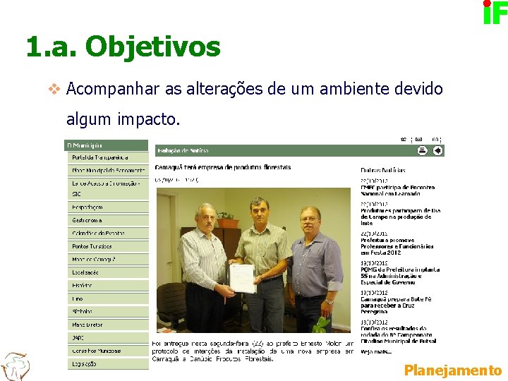 1. a. Objetivos v Acompanhar as alterações de um ambiente devido algum impacto. Planejamento