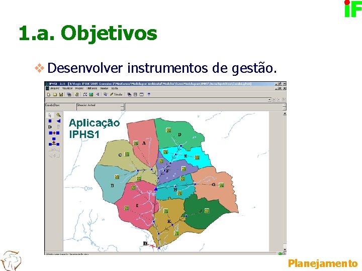 1. a. Objetivos v Desenvolver instrumentos de gestão. Planejamento 