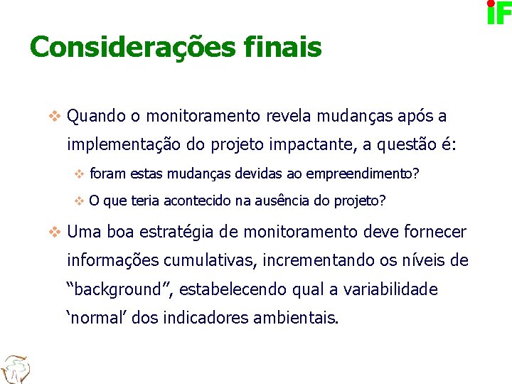 Considerações finais v Quando o monitoramento revela mudanças após a implementação do projeto impactante,