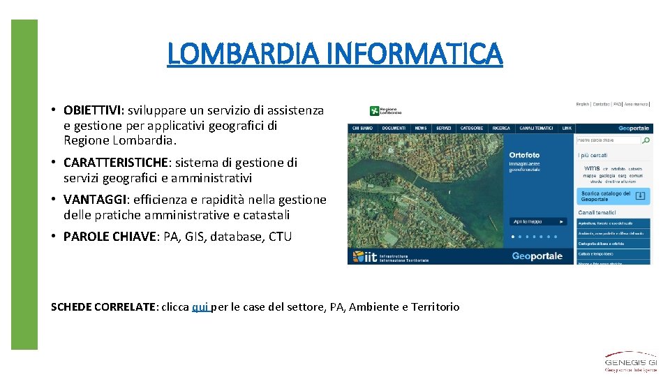 LOMBARDIA INFORMATICA • OBIETTIVI: sviluppare un servizio di assistenza e gestione per applicativi geografici