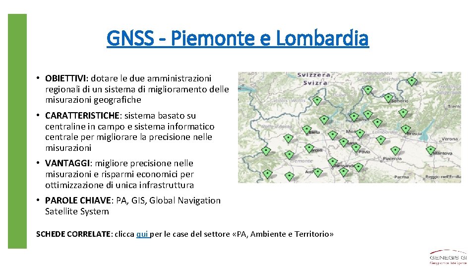 GNSS - Piemonte e Lombardia • OBIETTIVI: dotare le due amministrazioni regionali di un