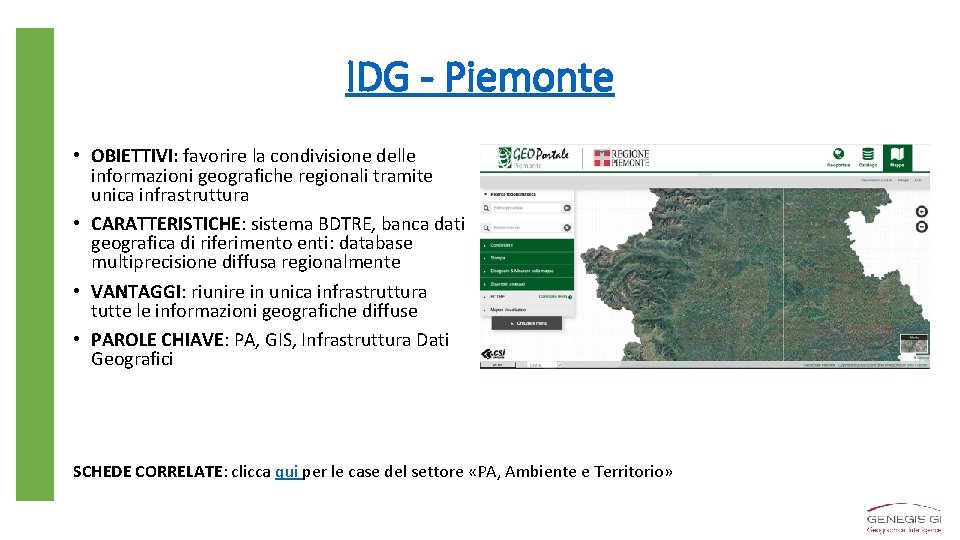 IDG - Piemonte • OBIETTIVI: favorire la condivisione delle informazioni geografiche regionali tramite unica
