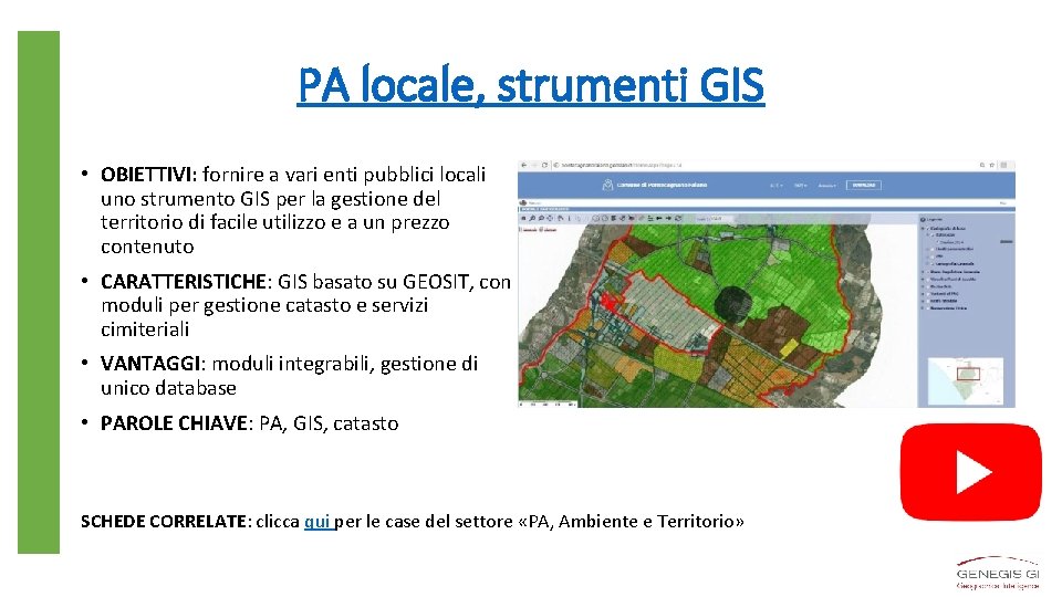 PA locale, strumenti GIS • OBIETTIVI: fornire a vari enti pubblici locali uno strumento
