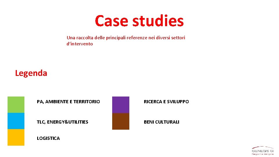 Case studies Una raccolta delle principali referenze nei diversi settori d’intervento Legenda PA, AMBIENTE