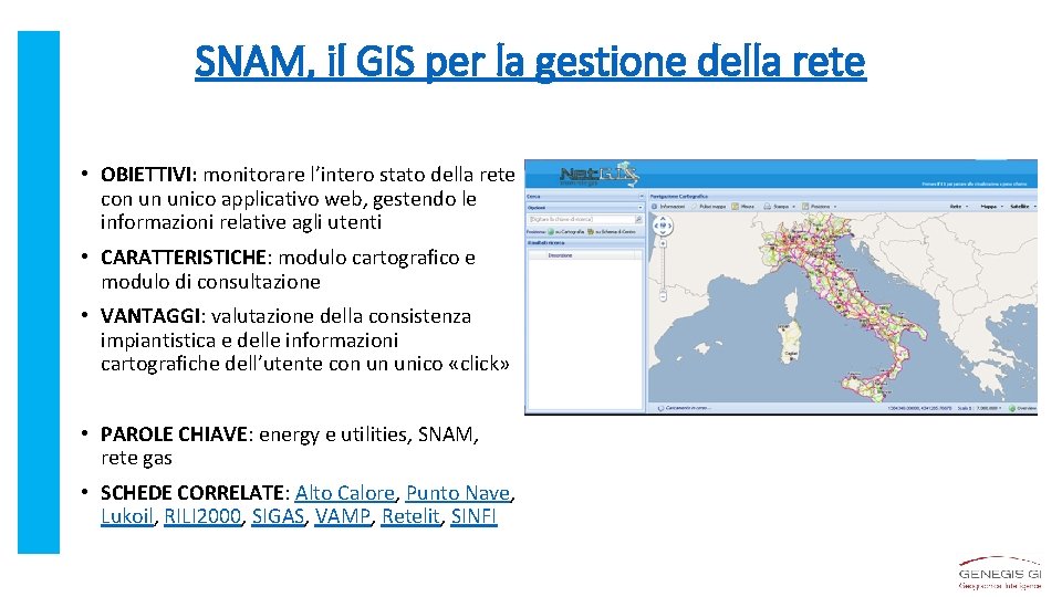 SNAM, il GIS per la gestione della rete • OBIETTIVI: monitorare l’intero stato della