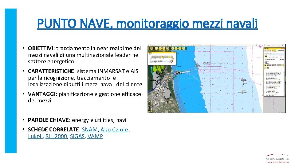 PUNTO NAVE, monitoraggio mezzi navali • OBIETTIVI: tracciamento in near real time dei mezzi