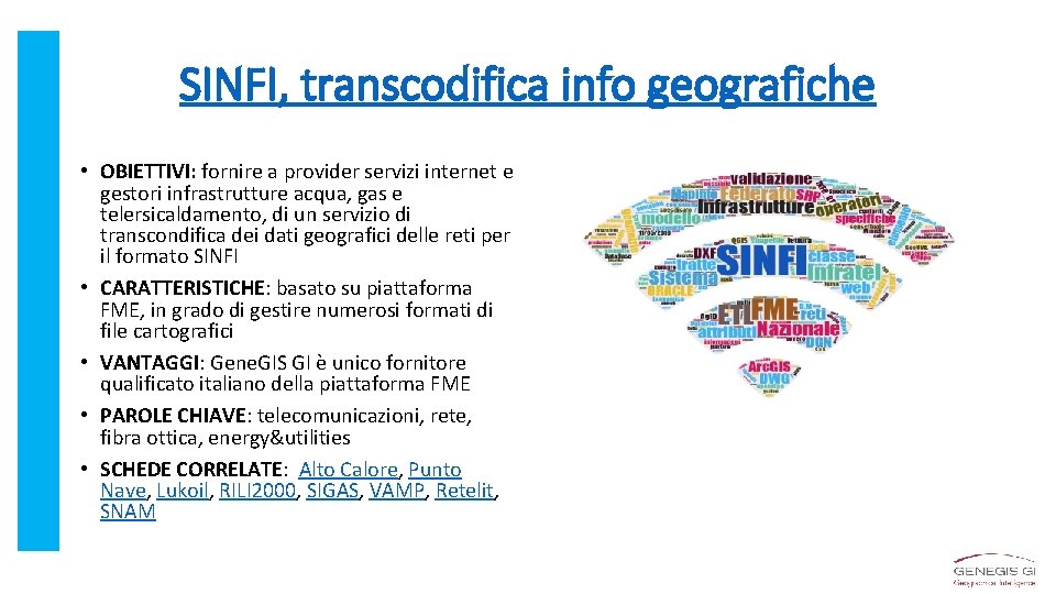 SINFI, transcodifica info geografiche • OBIETTIVI: fornire a provider servizi internet e gestori infrastrutture