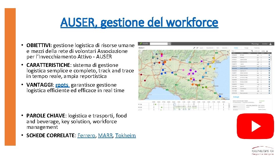 AUSER, gestione del workforce • OBIETTIVI: gestione logistica di risorse umane e mezzi della