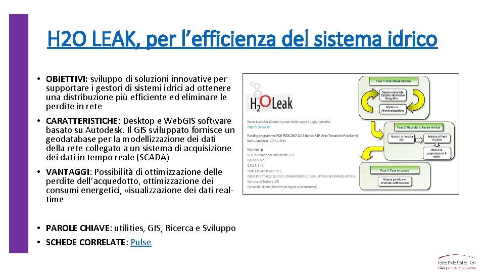 H 2 O LEAK, per l’efficienza del sistema idrico • OBIETTIVI: sviluppo di soluzioni