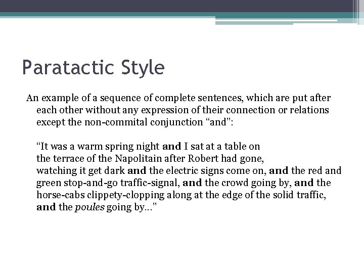 Paratactic Style An example of a sequence of complete sentences, which are put after