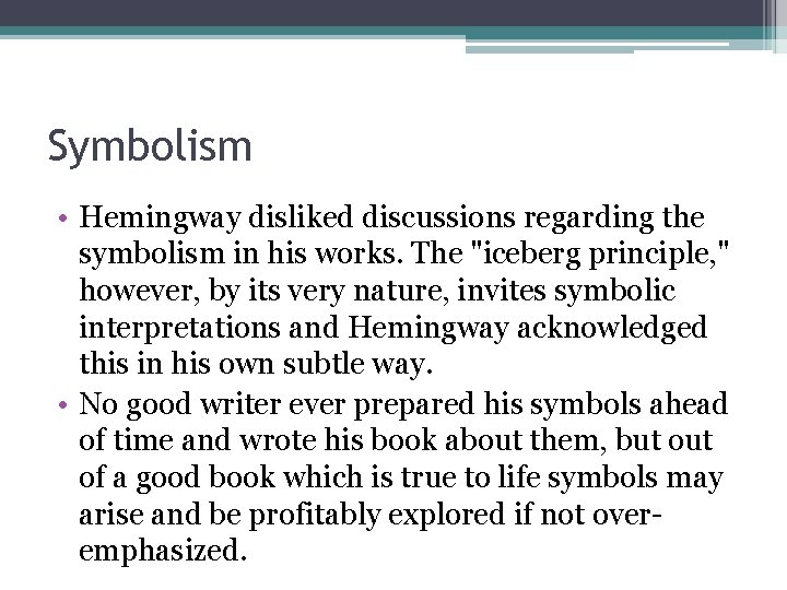Symbolism • Hemingway disliked discussions regarding the symbolism in his works. The "iceberg principle,