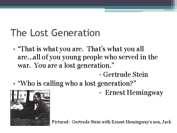 The Lost Generation • “That is what you are. That’s what you all are…all