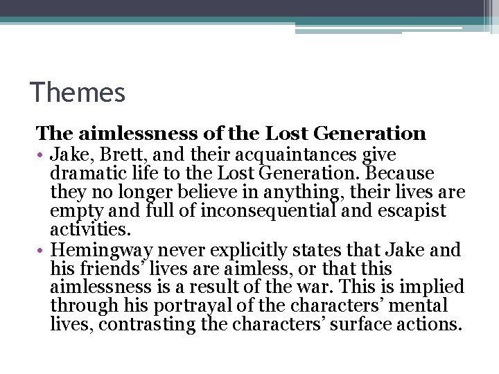 Themes The aimlessness of the Lost Generation • Jake, Brett, and their acquaintances give